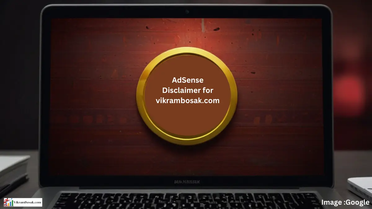 AdSense Disclaimer for vikrambosak.com